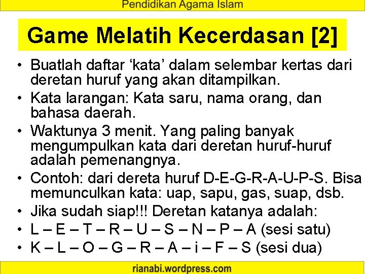 Game Melatih Kecerdasan [2] • Buatlah daftar ‘kata’ dalam selembar kertas dari deretan huruf