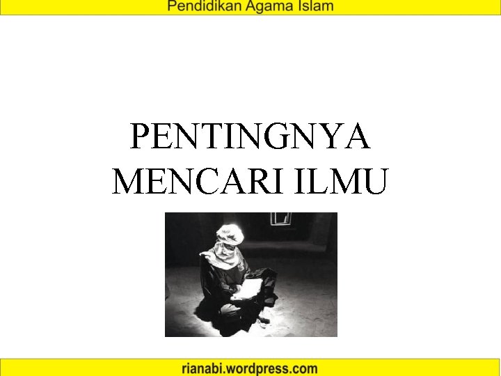 PENTINGNYA MENCARI ILMU 