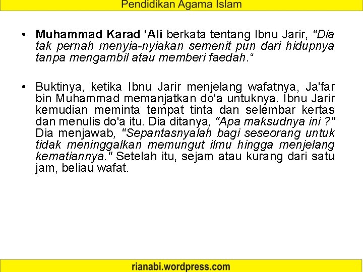 • Muhammad Karad 'Ali berkata tentang Ibnu Jarir, "Dia tak pernah menyia-nyiakan semenit • Muhammad Karad 'Ali berkata tentang Ibnu Jarir, "Dia tak pernah menyia-nyiakan semenit