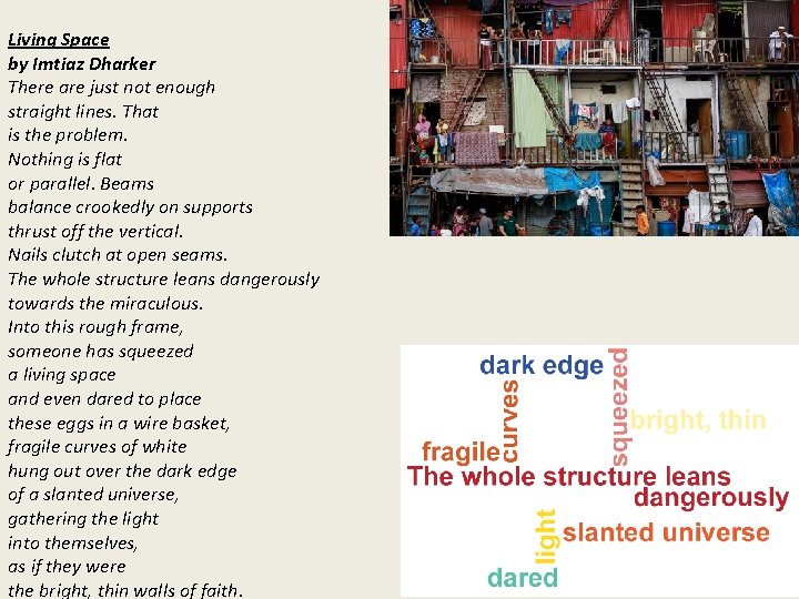 Living Space by Imtiaz Dharker There are just not enough straight lines. That is