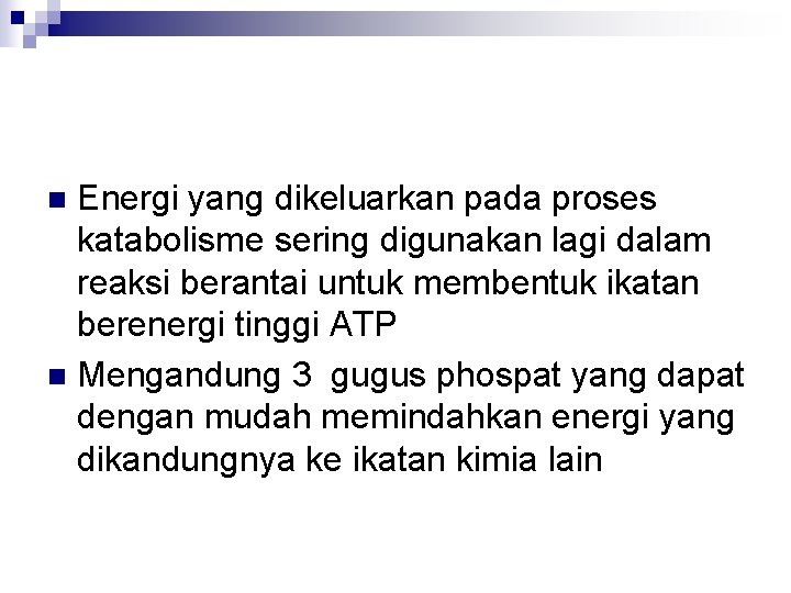 Energi yang dikeluarkan pada proses katabolisme sering digunakan lagi dalam reaksi berantai untuk membentuk