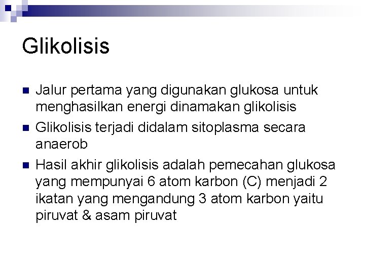 Glikolisis n n n Jalur pertama yang digunakan glukosa untuk menghasilkan energi dinamakan glikolisis