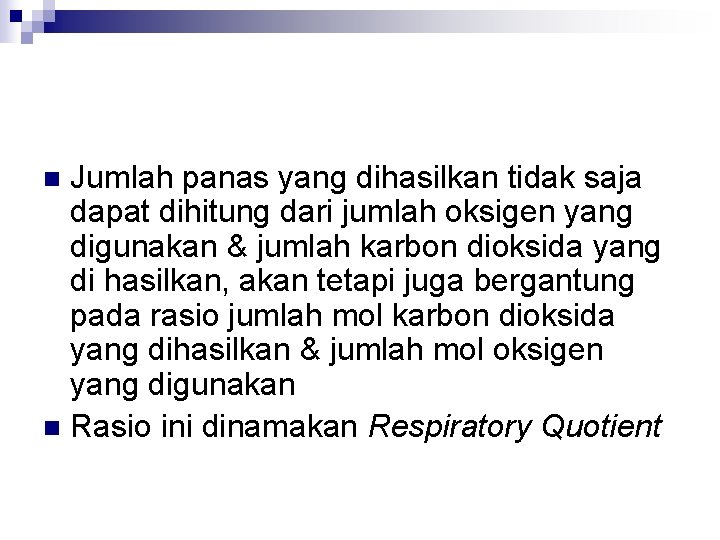 Jumlah panas yang dihasilkan tidak saja dapat dihitung dari jumlah oksigen yang digunakan &