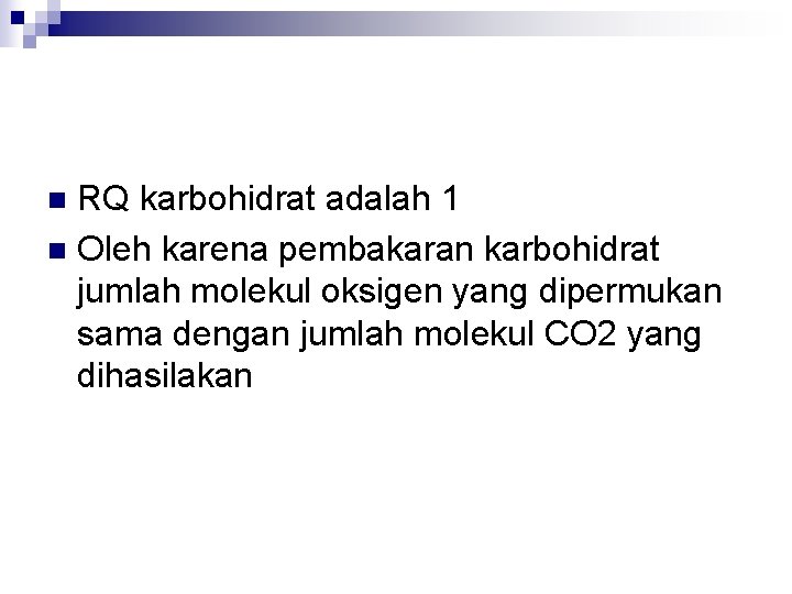 RQ karbohidrat adalah 1 n Oleh karena pembakaran karbohidrat jumlah molekul oksigen yang dipermukan