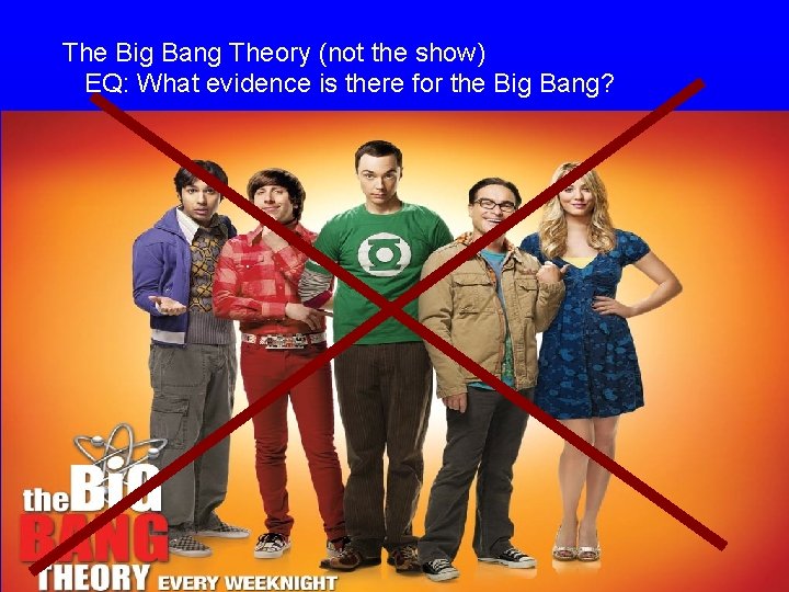 The Big Bang Theory (not the show) EQ: What evidence is there for the