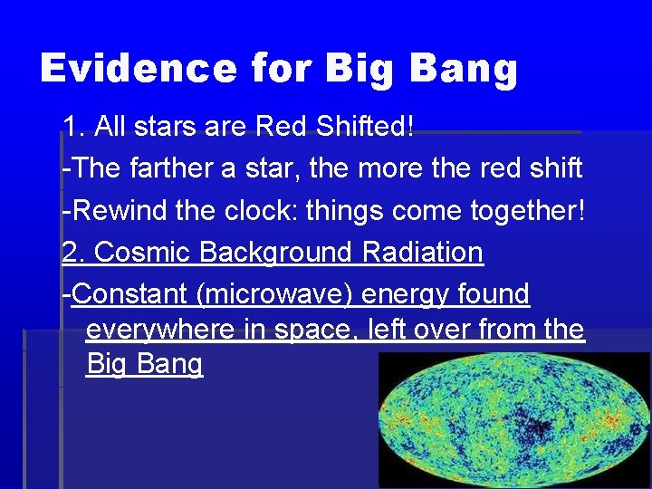 Evidence for Big Bang 1. All stars are Red Shifted! -The farther a star,