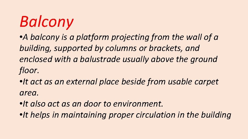 Balcony • A balcony is a platform projecting from the wall of a building,