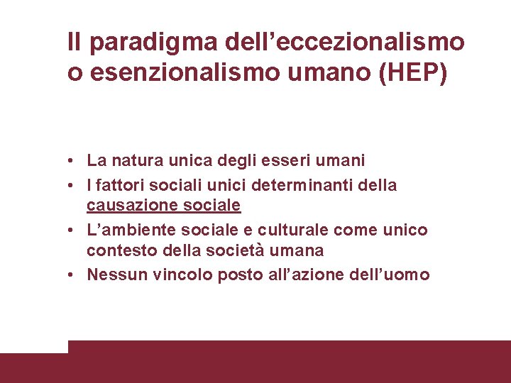 Il paradigma dell’eccezionalismo o esenzionalismo umano (HEP) • La natura unica degli esseri umani