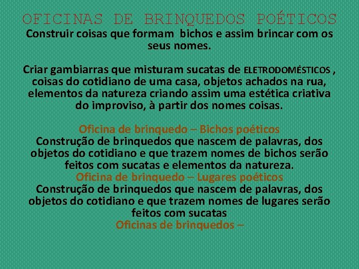 OFICINAS DE BRINQUEDOS POÉTICOS Construir coisas que formam bichos e assim brincar com os