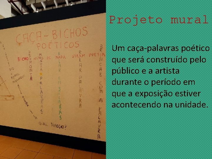 Projeto mural Um caça-palavras poético que será construído pelo público e a artista durante