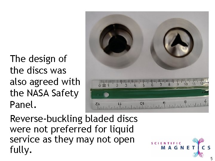 The design of the discs was also agreed with the NASA Safety Panel. Reverse-buckling