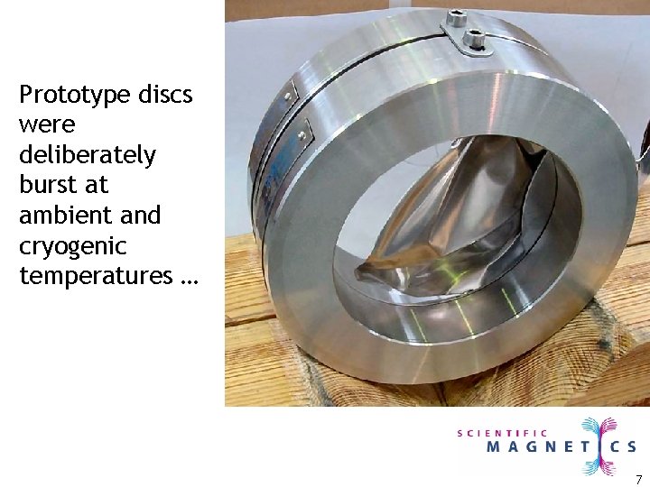 Prototype discs were deliberately burst at ambient and cryogenic temperatures … 7 
