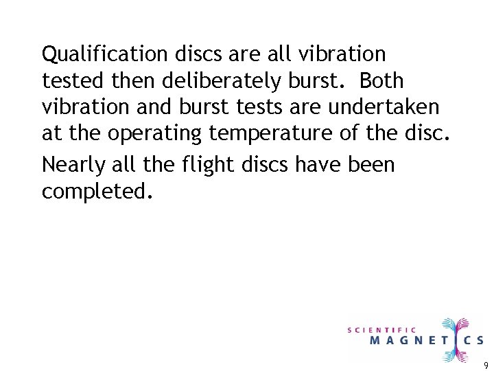 Qualification discs are all vibration tested then deliberately burst. Both vibration and burst tests