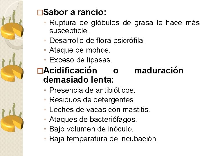 �Sabor a rancio: ◦ Ruptura de glóbulos de grasa le hace más susceptible. ◦