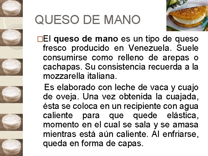 QUESO DE MANO �El queso de mano es un tipo de queso fresco producido