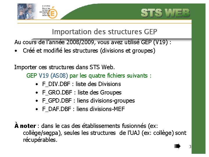 Importation des structures GEP Au cours de l’année 2008/2009, vous avez utilisé GEP (V
