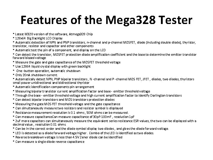 Features of the Mega 328 Tester * Latest M 328 version of the software,