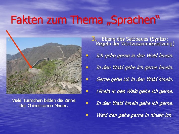 Fakten zum Thema „Sprachen“ 3. Ebene des Satzbaues (Syntax; FB Regeln der Wortzusammensetzung) Viele