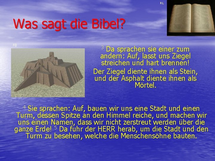 RL Was sagt die Bibel? FB Da sprachen sie einer zum andern: Auf, lasst