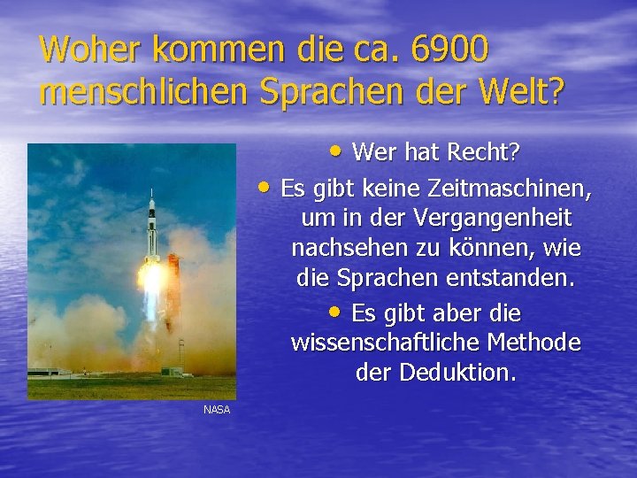 Woher kommen die ca. 6900 menschlichen Sprachen der Welt? • Wer hat Recht? •