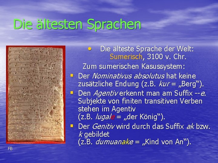 Die ältesten Sprachen • Die älteste Sprache der Welt: § § § FB Sumerisch,