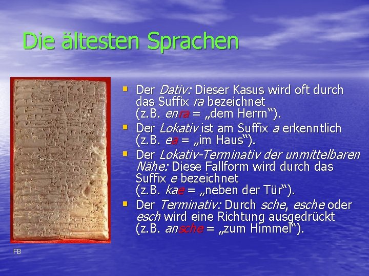 Die ältesten Sprachen § Der Dativ: Dieser Kasus wird oft durch § § §