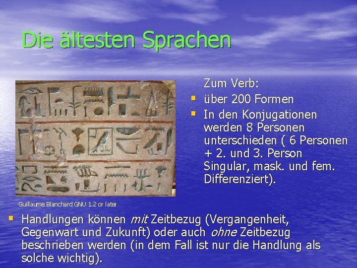 Die ältesten Sprachen § § Zum Verb: über 200 Formen In den Konjugationen werden