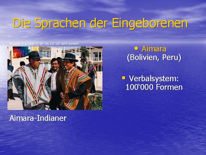Die Sprachen der Eingeborenen Michelle Brachelet CC-BY-SA 3. 0. US nicht portiert • Aimara