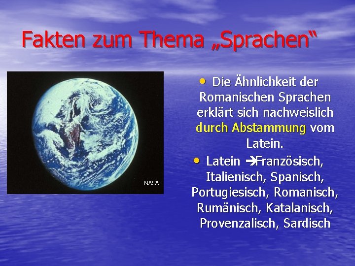 Fakten zum Thema „Sprachen“ • Die Ähnlichkeit der NASA Romanischen Sprachen erklärt sich nachweislich