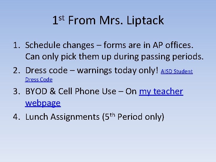 1 st From Mrs. Liptack 1. Schedule changes – forms are in AP offices.