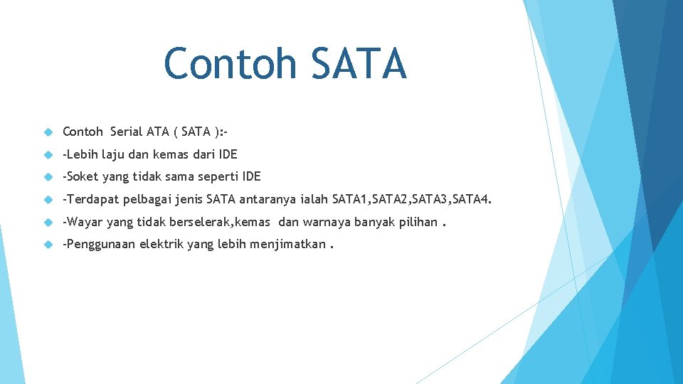 Contoh SATA Contoh Serial ATA ( SATA ): - -Lebih laju dan kemas dari