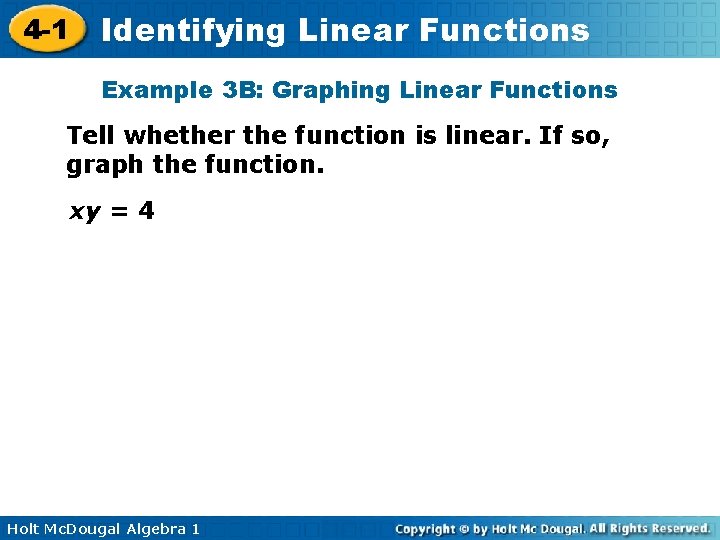 4 -1 Identifying Linear Functions Example 3 B: Graphing Linear Functions Tell whether the