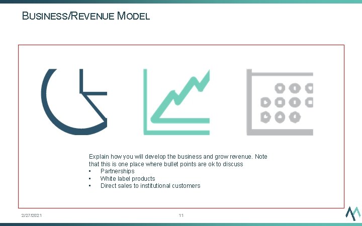 BUSINESS/REVENUE MODEL Explain how you will develop the business and grow revenue. Note that