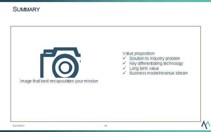 SUMMARY Value proposition ü Solution to industry problem ü Key differentiating technology ü Long