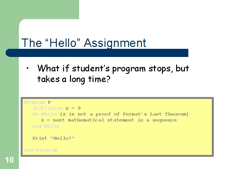 The “Hello” Assignment • What if student’s program stops, but takes a long time?