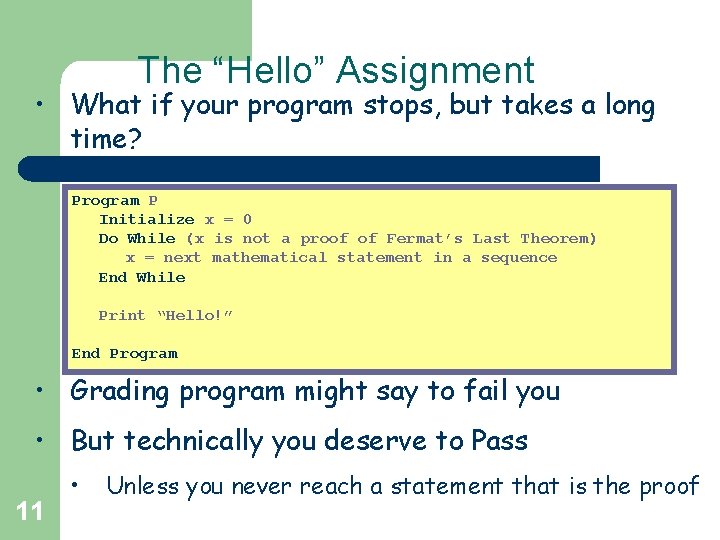 The “Hello” Assignment • What if your program stops, but takes a long time?