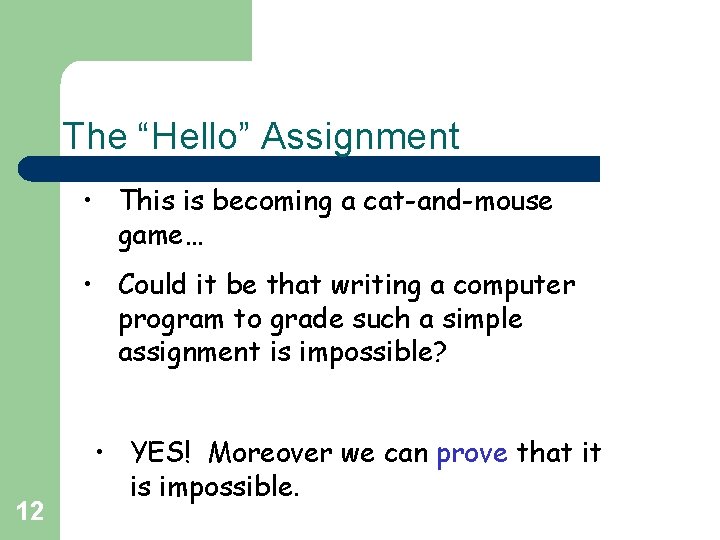 The “Hello” Assignment • This is becoming a cat-and-mouse game… • Could it be