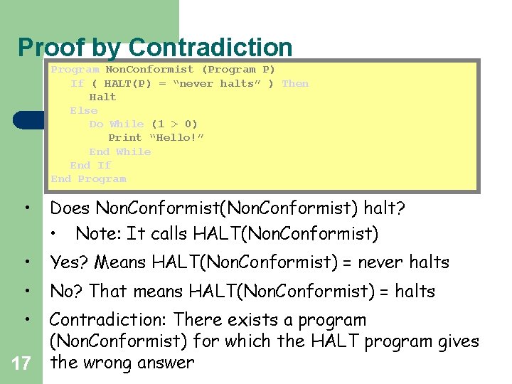 Proof by Contradiction Program Non. Conformist (Program P) If ( HALT(P) = “never halts”