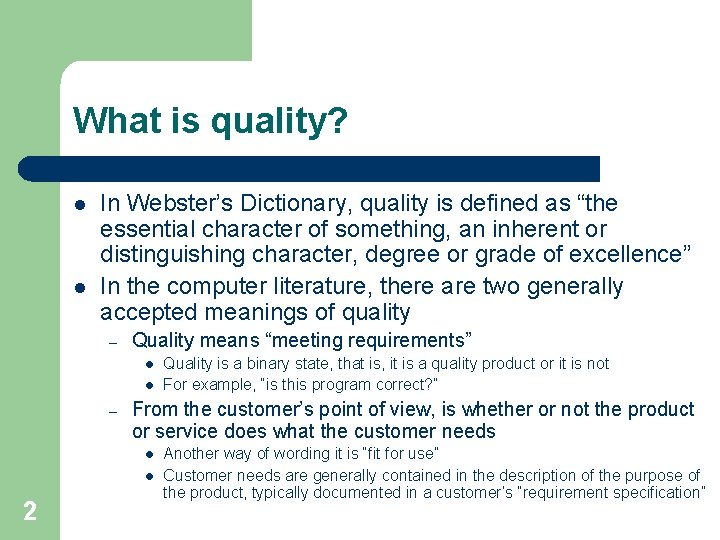 What is quality? l l In Webster’s Dictionary, quality is defined as “the essential