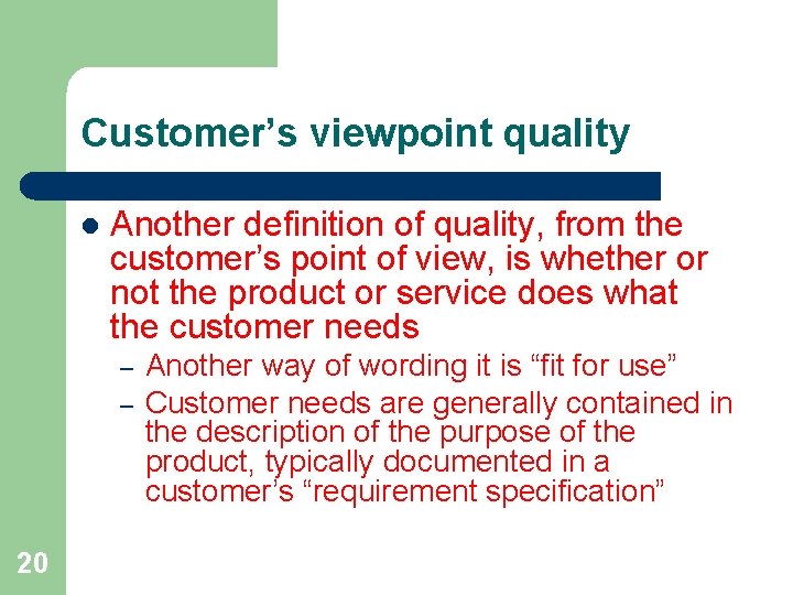 Customer’s viewpoint quality l Another definition of quality, from the customer’s point of view,