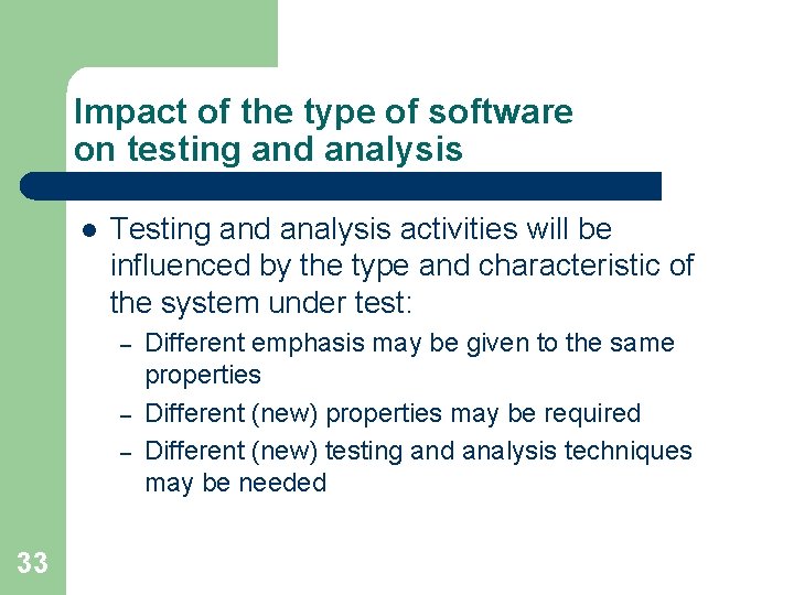 Impact of the type of software on testing and analysis l Testing and analysis