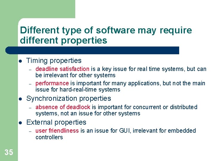 Different type of software may require different properties l Timing properties – – l