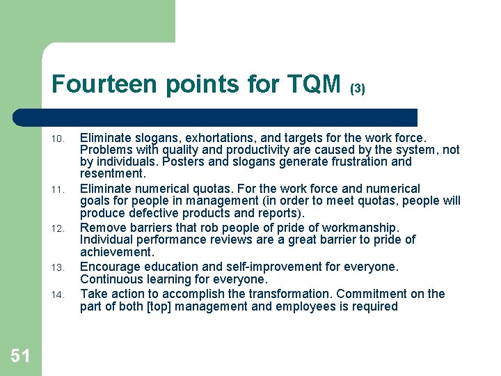 Fourteen points for TQM (3) 10. 11. 12. 13. 14. 51 Eliminate slogans, exhortations,