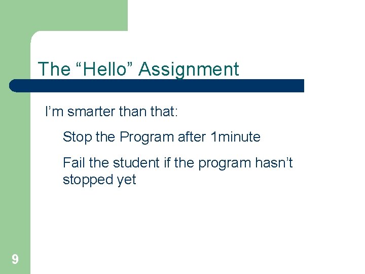 The “Hello” Assignment I’m smarter than that: Stop the Program after 1 minute Fail