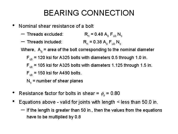 BEARING CONNECTION • Nominal shear resistance of a bolt – Threads excluded: – Threads