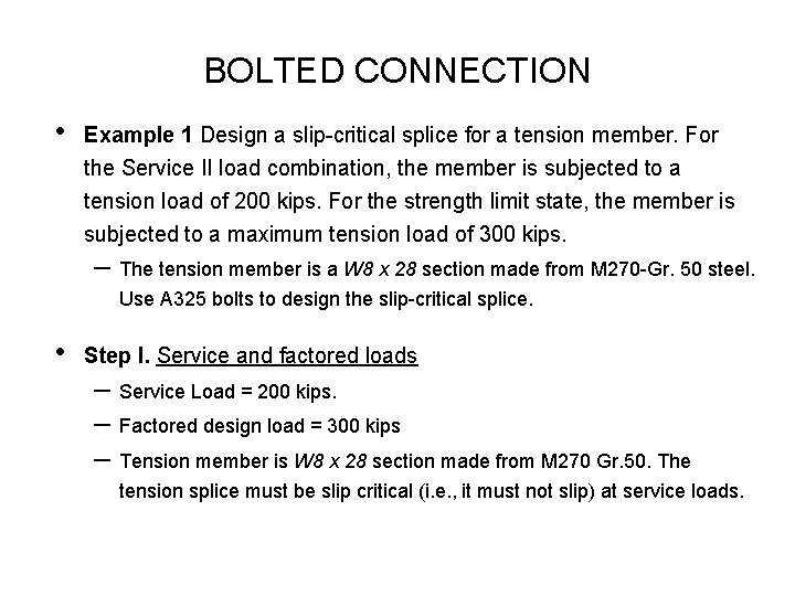 BOLTED CONNECTION • Example 1 Design a slip critical splice for a tension member.