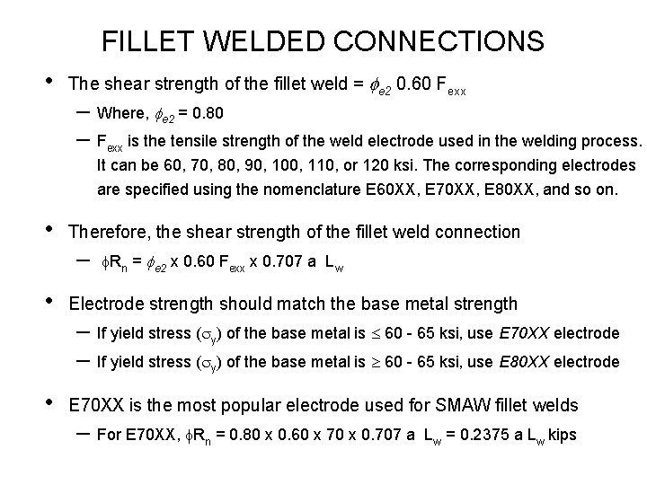 FILLET WELDED CONNECTIONS • The shear strength of the fillet weld = fe 2