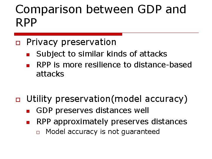 Comparison between GDP and RPP o Privacy preservation n n o Subject to similar