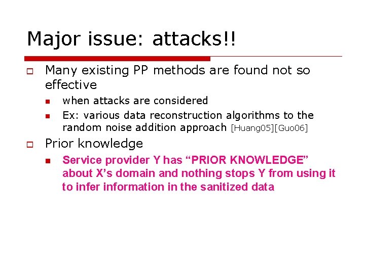 Major issue: attacks!! o Many existing PP methods are found not so effective n