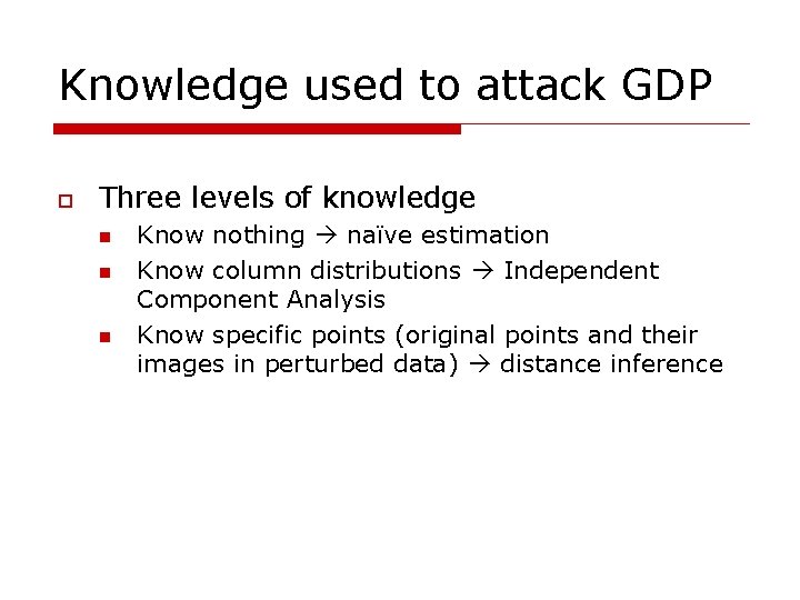 Knowledge used to attack GDP o Three levels of knowledge n n n Know